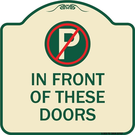 Signmission No Parking in Front of These Doors W/ Graphic Heavy-Gauge Aluminum Sign, 18" x 18", TG-1818-23717 A-DES-TG-1818-23717